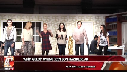 Abim Geldi Oyunu İçin Son Hazırlıklar