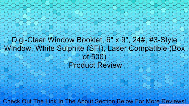 Digi-Clear Window Booklet, 6 x 9 , 24#, #3-Style Window, White Sulphite (SFI), Laser Compatible (Box of 500) Review
