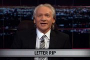 Real Time With Bill Maher_ New Rule - Letter Rip (HBO)