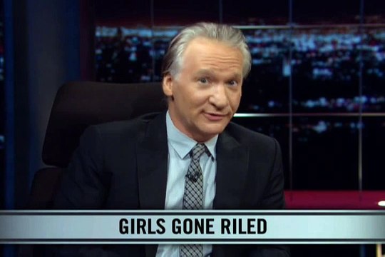 Real Time With Bill Maher_ New Rule - Girls Gone Riled (HBO)