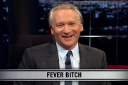 Real Time With Bill Maher_ New Rule - Fever Bitch (HBO)