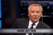 Real Time With Bill Maher_ New Rule - Crude But True (HBO)
