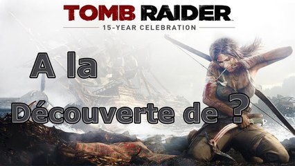 A la Découverte de ? - Tomb Raider