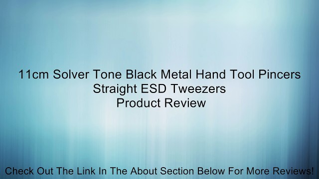 11cm Solver Tone Black Metal Hand Tool Pincers Straight ESD Tweezers Review