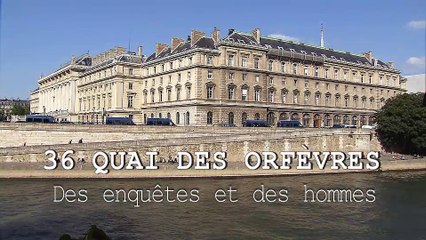 36 quai des Orfevres, des enquêtes et des hommes sur France 5