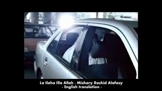 Beautiful arabic nasheed La ilaha illallah by Mishary rashid alafasy