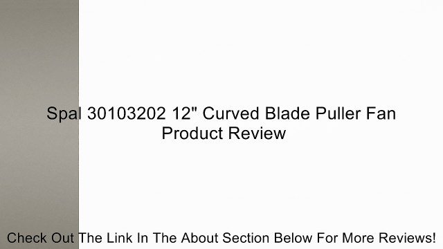 Spal 30103202 12 Curved Blade Puller Fan Review