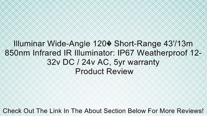 Illuminar Wide-Angle 120� Short-Range 43'/13m 850nm Infrared IR Illuminator: IP67 Weatherproof 12-32v DC / 24v AC, 5yr warranty Review