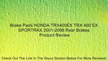Brake Pads HONDA TRX400EX TRX 400 EX SPORTRAX 2001-2008 Rear Brakes Review