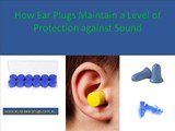 How Ear Plugs Maintain a Level of Protection against Sound