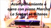 Acompañamiento a ojera con piano Marcha La Saeta Los Gitanos