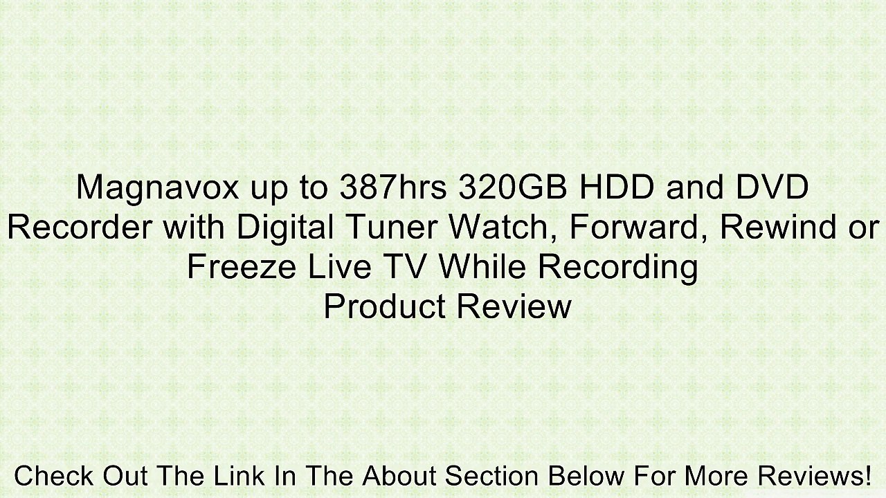 Magnavox up to 387hrs 320GB HDD and DVD Recorder with Digital Tuner Watch, Forward, Rewind or Freeze Live TV While Recording Review