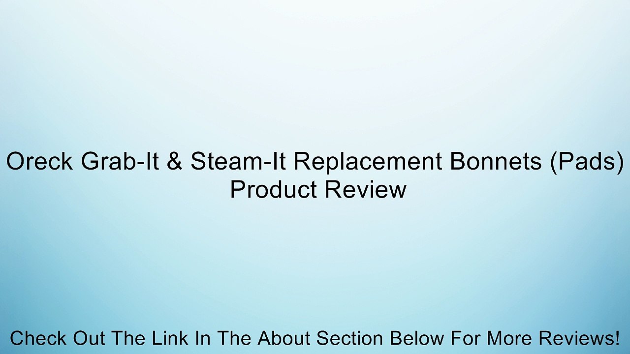 Oreck Grab-It & Steam-It Replacement Bonnets (Pads) Review
