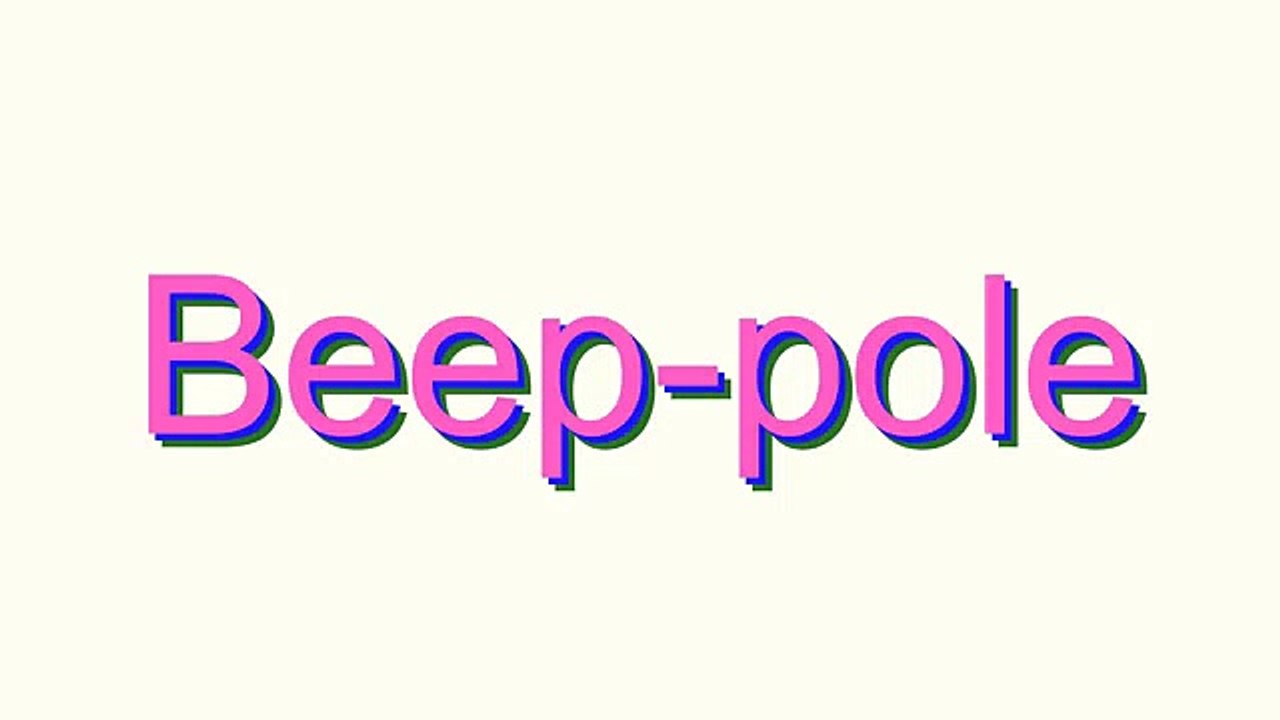 How to Pronounce Beep-pole