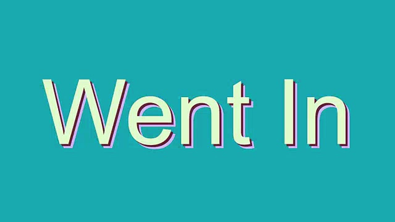 How to Pronounce Went In