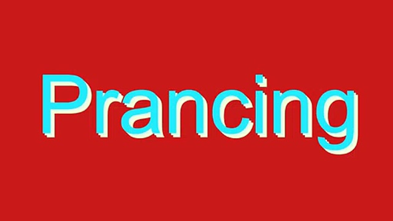 How to Pronounce Prancing