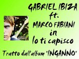 Gabriel Ibiza ft.Marco Fabiani - Io ti capisco by IvanRubacuori88