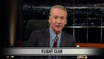 Real Time with Bill Maher_ New Rule - Flight Club (HBO)