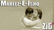 Mareez-E-Ishq Video Song | ZiD | Toshi Sabri | Mannara | Karanvir