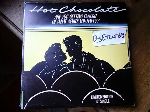 HOT CHOCOLATE -ARE YOU GETTING ENOUGH OF WHAT MAKES YOU HAPPY (RIP ETCUT)RAK REC 80