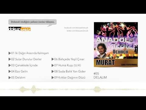 Anadolu Yıldızı Murat Savaş - Delalım (Official Audio)