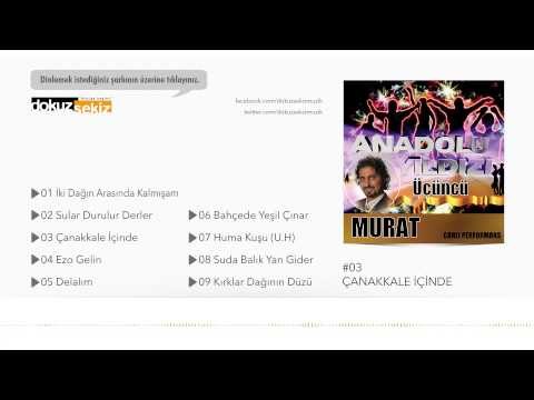 Anadolu Yıldızı Murat Savaş - Çanakkale İçinde (Official Audio)