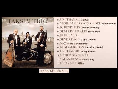 Taksim Trio - Seni Kimler Aldı