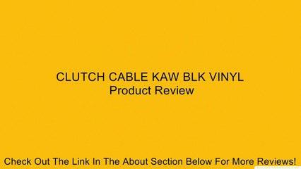 CLUTCH CABLE KAW BLK VINYL Review