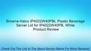 Browne-Halco IP4022W40PBL Plastic Beverage Server Lid for IP4022W40PB, White Review