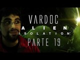Alien: Isolation ( Jugando ) ( Parte 19 ) #Vardoc1 Alien Insolasion xD