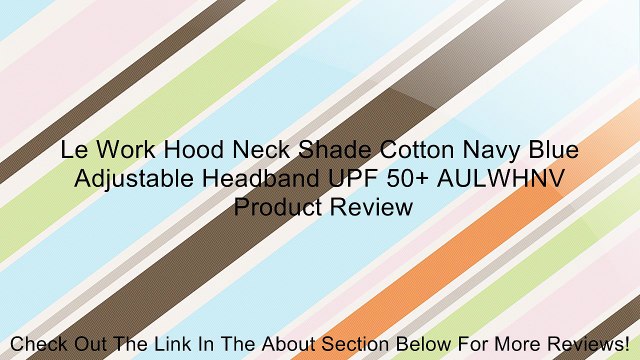 Le Work Hood Neck Shade Cotton Navy Blue Adjustable Headband UPF 50+ AULWHNV Review