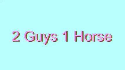 How to Pronounce 2 Guys 1 Horse