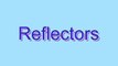 How to Pronounce Reflectors