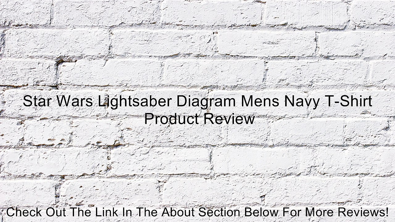 Star Wars Lightsaber Diagram Mens Navy T-Shirt Review