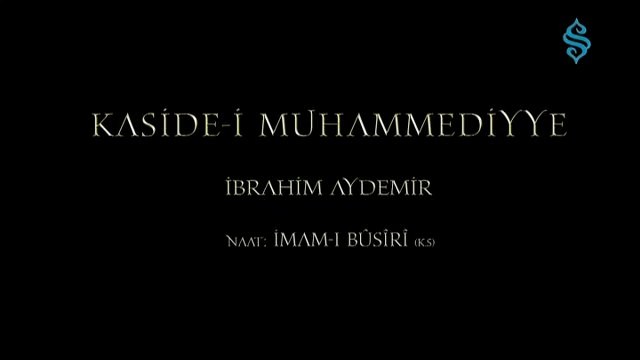 Kaside-i Muhammediyye(s.a.v) - (İmamı Busiri k.s)- ibrahim Aydemir