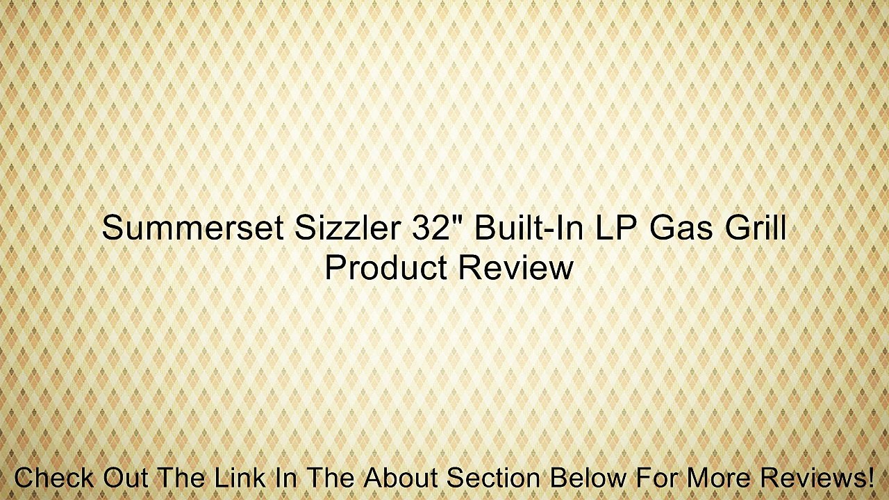 Summerset Sizzler 32" Built-In LP Gas Grill Review