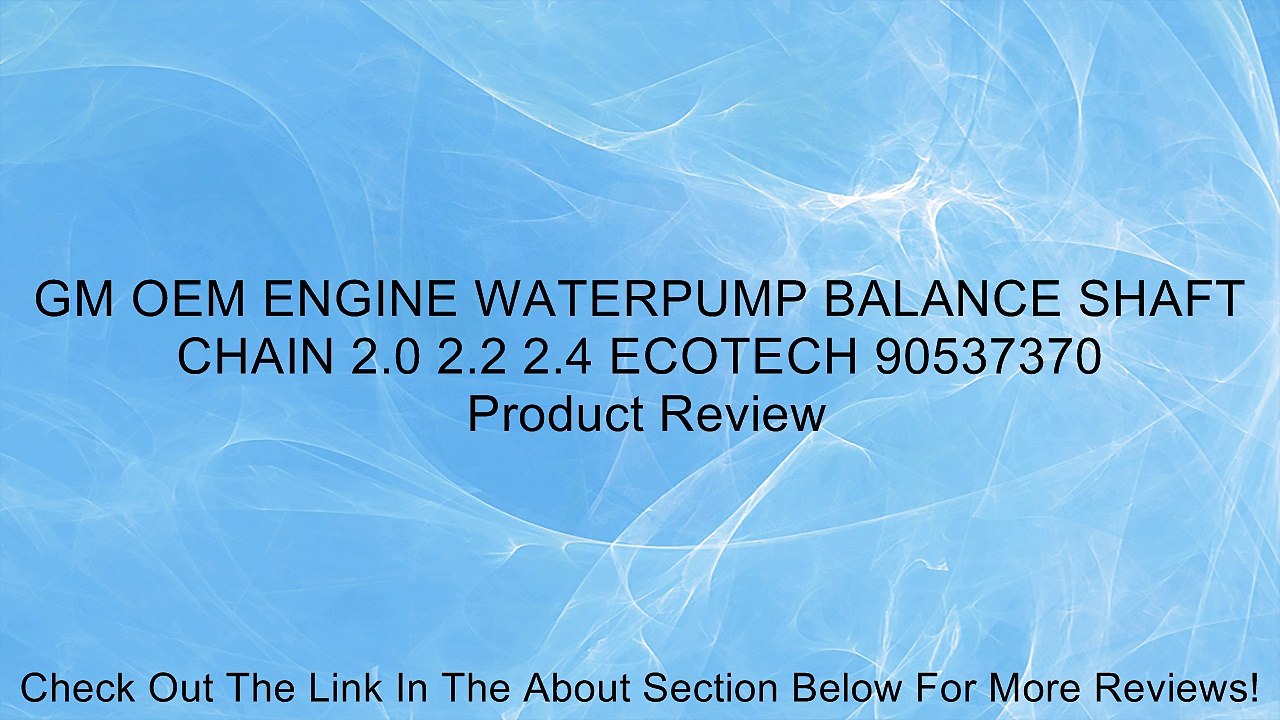 GM OEM ENGINE WATERPUMP BALANCE SHAFT CHAIN 2.0 2.2 2.4 ECOTECH 90537370 Review