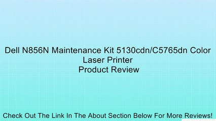 Dell N856N Maintenance Kit 5130cdn/C5765dn Color Laser Printer Review