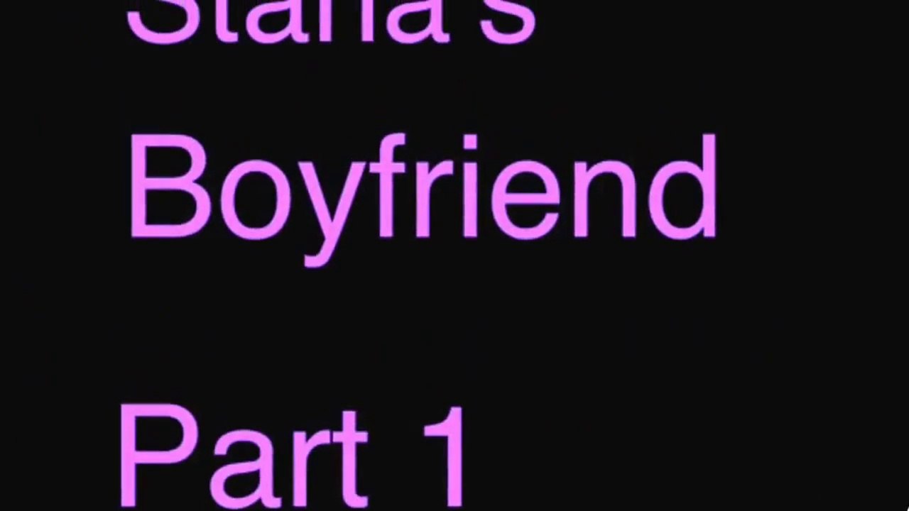 Starla's Boyfriend Part 1/3