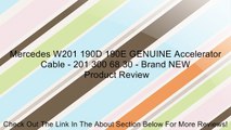 Mercedes W201 190D 190E GENUINE Accelerator Cable - 201 300 68 30 - Brand NEW Review