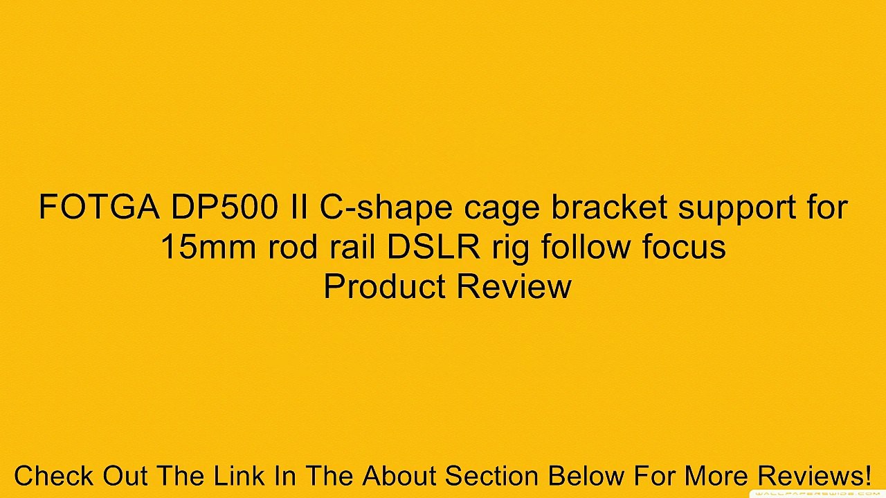 FOTGA DP500 II C-shape cage bracket support for 15mm rod rail DSLR rig follow focus Review