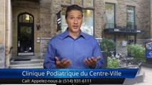 Clinique Podiatrique du Centre-Ville Montréal Commentaire 5 étoile parfait
