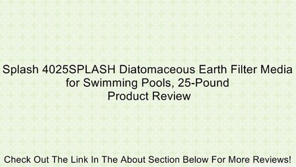 Splash 4025SPLASH Diatomaceous Earth Filter Media for Swimming Pools, 25-Pound Review