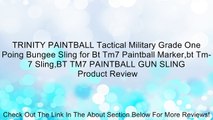 TRINITY PAINTBALL Tactical Military Grade One Poing Bungee Sling for Bt Tm7 Paintball Marker,bt Tm-7 Sling,BT TM7 PAINTBALL GUN SLING Review