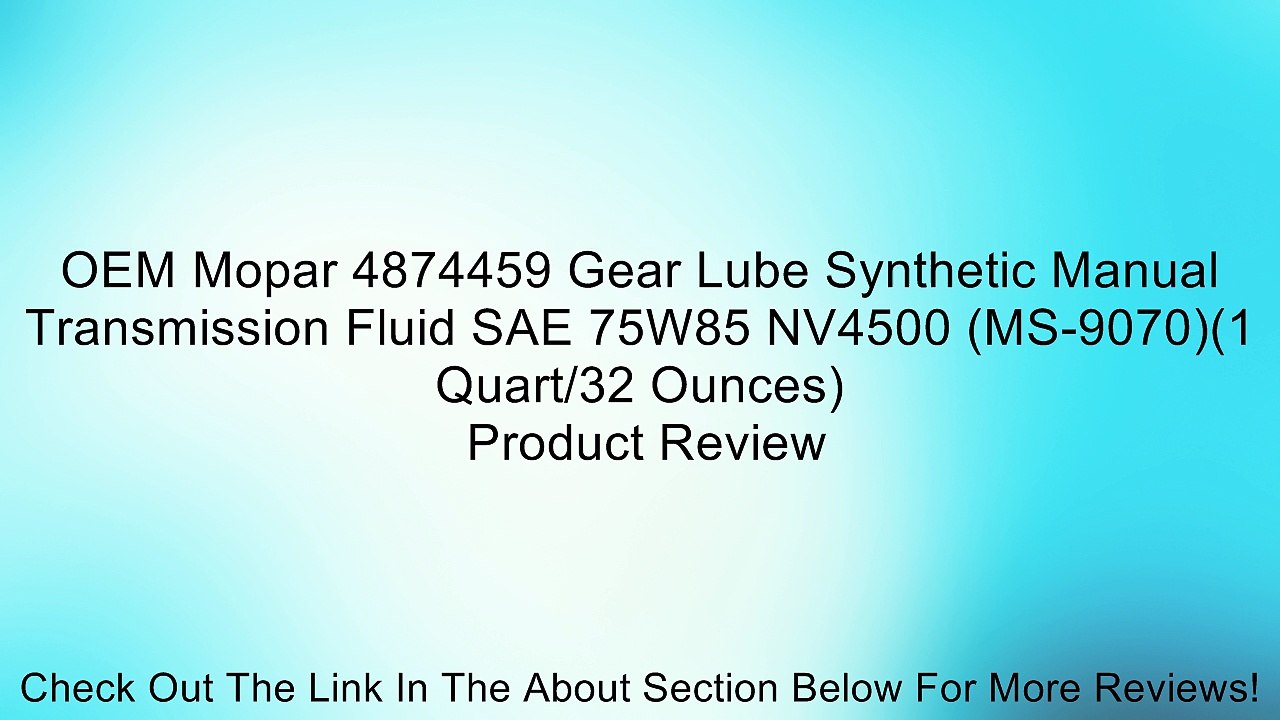 OEM Mopar 4874459 Gear Lube Synthetic Manual Transmission Fluid SAE 75W85 NV4500 (MS-9070)(1 Quart/32 Ounces) Review