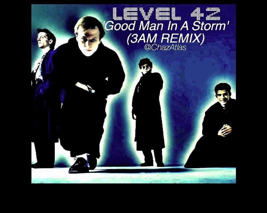 Level 42 - Good Man In A Storm (3AM Remix)