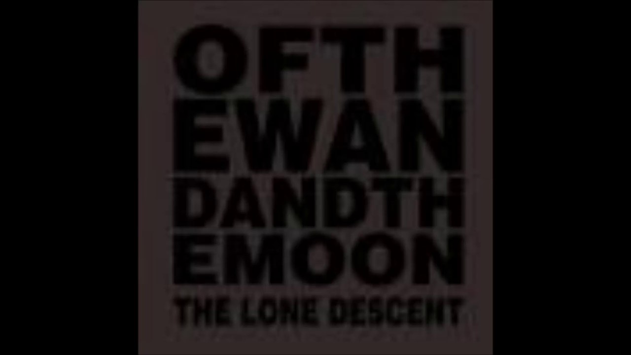 OF THE WAND & THE MOON  - A SONG FOR DEAF EARS IN EMPTY CATHEDRALS
