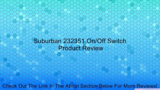 Suburban 232351 On/Off Switch Review