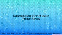 Suburban 232351 On/Off Switch Review