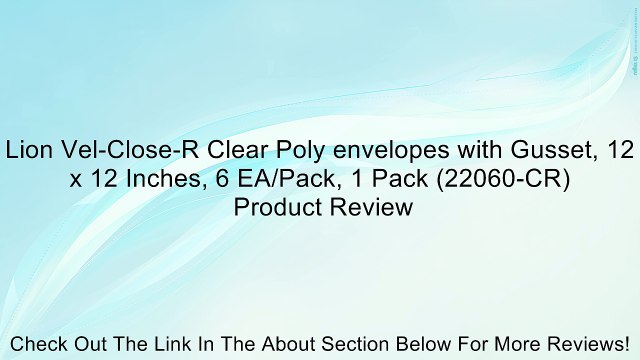 Lion Vel-Close-R Clear Poly envelopes with Gusset, 12 x 12 Inches, 6 EA/Pack, 1 Pack (22060-CR) Review